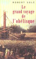 Couverture du livre « Le grand voyage de l'obelisque » de Robert Sole aux éditions Seuil