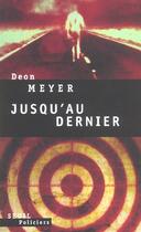 Couverture du livre « Jusqu'au dernier » de Deon Meyer aux éditions Seuil