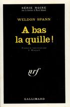 Couverture du livre « À bas la quille ! » de Weldon Spann aux éditions Gallimard