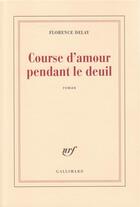 Couverture du livre « Course d'amour pendant le deuil » de Florence Delay aux éditions Gallimard