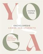 Couverture du livre « Yoga : encyclopédie » de Andre Van Lysebeth aux éditions Flammarion