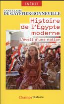 Couverture du livre « Histoire de l'Egypte moderne : l'éveil d'une nation, XIXe-XXIe siècle » de Anne-Claire De Gayffier-Bonneville aux éditions Flammarion