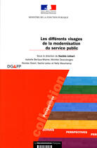 Couverture du livre « Les différents visages de la modernisation du service public ; enquête sociologique sur les valeurs des agents de la fonction publique du nord » de Ministere De La Fonction Publique aux éditions Documentation Francaise