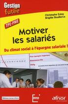 Couverture du livre « TPE-PME, motiver les salariés ; du climat social à l'épargne salariale ! » de Christophe Estay et Brigitte Bouillerce aux éditions Afnor