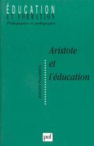 Couverture du livre « Aristote et l'education » de Antoine Hourdakis aux éditions Puf