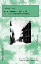 Couverture du livre « Fantaisies créoles ; reveries floridiennes » de Lafcadio Hearn aux éditions L'harmattan