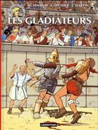 Couverture du livre « Les voyages d'Alix : les gladiateurs » de Jacques Martin et Eric Teyssier et Marco Venanzi aux éditions Casterman