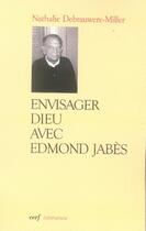 Couverture du livre « Envisager dieu avec edmond jabès » de Debrauwere Mill aux éditions Cerf