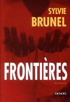 Couverture du livre « Frontières » de Sylvie Brunel aux éditions Denoel