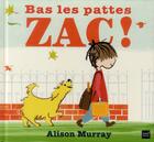 Couverture du livre « Bas les pattes Zac ! » de Alison Murray aux éditions Hatier