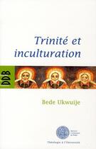 Couverture du livre « Trinité et inculturation » de Bede Ukwuije aux éditions Desclee De Brouwer