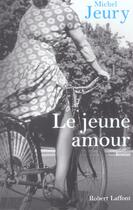 Couverture du livre « Le jeune amour » de Michel Jeury aux éditions Robert Laffont