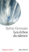 Couverture du livre « Les échos du silences » de Sylvie Germain aux éditions Albin Michel