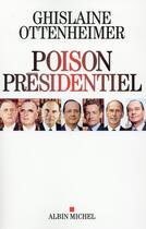Couverture du livre « Poison présidentiel » de Ghislaine Ottenheimer aux éditions Albin Michel