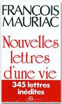 Couverture du livre « Nouvelles lettres d'une vie » de Francois Mauriac aux éditions Grasset