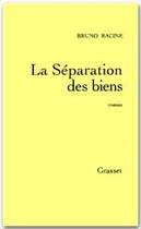 Couverture du livre « La séparation des biens » de Bruno Racine aux éditions Grasset