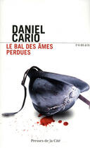 Couverture du livre « Le bal des âmes perdues » de Daniel Cario aux éditions Presses De La Cite