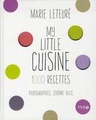 Couverture du livre « My little cuisine 1000 recettes » de Leteure/Bilic aux éditions Solar