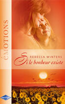 Couverture du livre « Si Le Bonheur Existe » de Rebecca Winters aux éditions Harlequin