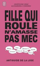 Couverture du livre « Fille qui roule n'amasse pas mec » de Josephine Drai et Joseph Cismondi aux éditions J'ai Lu