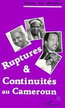 Couverture du livre « Ruptures & continuités au Cameroun » de Valentin Ndi Mbarga aux éditions Editions L'harmattan