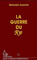 Couverture du livre « La guerre du rif » de Germain Ayache aux éditions Editions L'harmattan