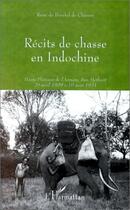 Couverture du livre « Recits de chasse en indochine - hauts-plateaux de l'annam, ban methuot - 29 avril 1929 - 10 aout 193 » de De Buretel De Chasse aux éditions Editions L'harmattan