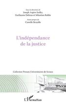 Couverture du livre « L'indépendance de la justice » de Joseph Aspiro Sedky et Guillaume Delmas et Sebastien Robbe aux éditions Editions L'harmattan