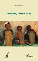 Couverture du livre « Abdelhaq l'enfant talibé » de Issaka Hamit aux éditions L'harmattan