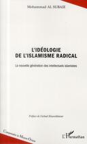 Couverture du livre « L'idéologie de l'islamisme radical ; la nouvelle génération des intellectuels islamistes » de Mohammad Al Subaie aux éditions L'harmattan