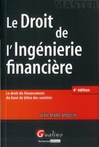 Couverture du livre « Le droit de l'ingénierie financière (4e édition) » de Jean-Marc Moulin aux éditions Gualino