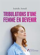 Couverture du livre « Tribulations d'une femme en devenir » de Isabelle Armell aux éditions Amalthee