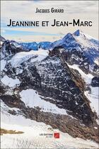 Couverture du livre « Jeannine et Jean-Marc » de Jacques Girard aux éditions Editions Du Net