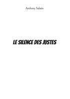 Couverture du livre « Le silence des justes » de Anthony Salaun aux éditions Books On Demand