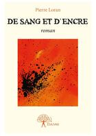 Couverture du livre « De sang et d'encre » de Pierre Loran aux éditions Editions Edilivre