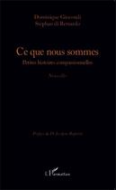 Couverture du livre « Ce que nous sommes ; petites histoires compassionnelles » de Stephan Di Bernardo et Dominique Giocondi aux éditions Editions L'harmattan