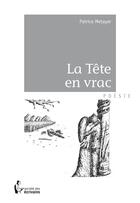 Couverture du livre « La tête en vrac » de Patrice Metayer aux éditions Societe Des Ecrivains