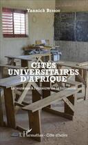 Couverture du livre « Cités universitaires d'Afrique ; la jeunesse à l'épreuve de la formation » de Yannick Bessou aux éditions L'harmattan