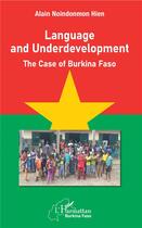 Couverture du livre « Language and underdevelopment ; the case of Burkina Faso » de Hien Alain Noindonmon aux éditions L'harmattan