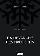 Couverture du livre « La revanche des hauteurs » de Desmurs Guillaume aux éditions Glenat