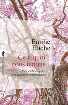 Couverture du livre « Ce à quoi nous tenons ; propositions pour une écologie pragmatique » de Emilie Hache aux éditions La Decouverte