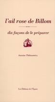 Couverture du livre « L'ail rose de Billom, dix façons de le préparer » de Antoine Thiboumery aux éditions Epure