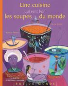 Couverture du livre « Une cuisine qui sent bon les soupes du monde » de Aurelia Fronty et Alain Serres aux éditions Rue Du Monde