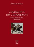 Couverture du livre « Compagnon du conquérant ; Guillaume Pantol (vers 1035-1112) » de Patrick De Panthou aux éditions Cahiers Du Temps