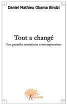 Couverture du livre « Tout a change » de Daniel Mathieu Obama aux éditions Edilivre