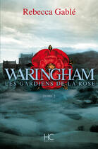 Couverture du livre « Waringham Tome 2 : les gardiens de la rose » de Rebecca Gable aux éditions Herve Chopin Editions
