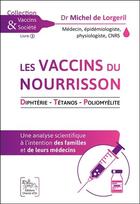 Couverture du livre « Les vaccins du nourrisson ; diphtérie, tétanos, poliomyélite » de Michel De Lorgeril aux éditions Chariot D'or