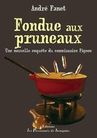 Couverture du livre « Fondue aux pruneaux » de André Fanet aux éditions Les Passionnes De Bouquins