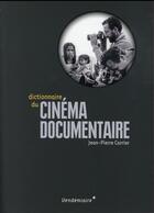 Couverture du livre « Dictionnaire du cinéma documentaire » de Jean-Pierre Carrier aux éditions Vendemiaire