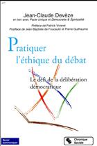 Couverture du livre « Pratiquer l'éthique du débat » de Jean-Claude Deveze aux éditions Chronique Sociale